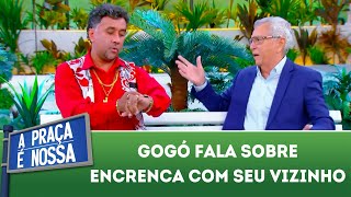 Gogó fala sobre encrenca com seu vizinho  A Praça É Nossa 081118 [upl. by Baras]