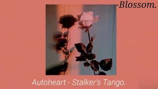 Autoheart  Stalkers Tango Tradução [upl. by Winson]