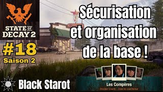 State of Decay 2 fr S2 18 cauchemar  Sécurisation et organisation de la base [upl. by Nolham]