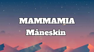 MAMMAMIA  Måneskin Lyrics [upl. by Eillam]