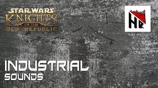 Star Wars Knights of the Old Republic  Industrial Sounds [upl. by Ettedranreb397]