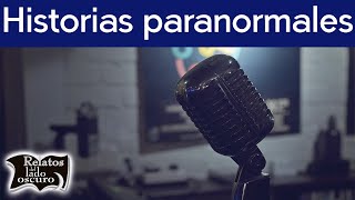 Historias paranormales  Relatos del lado oscuro [upl. by Yruok126]