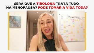 SERÁ QUE A TIBOLONA TRATA TUDO NA MENOPAUSA PODE TOMAR A VIDA TODA [upl. by Rairb]