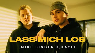 MIKE SINGER x KAYEF – Lass mich los Offizielles Musikvideo [upl. by Premer858]