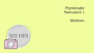 Physiologie – Vasculaire 1 [upl. by Otrebilif]