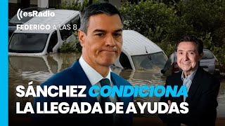 Federico a las 8 Sánchez condiciona la llegada de ayudas a Valencia a la aprobación de los PGE [upl. by Llekcor]