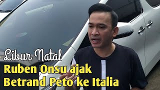 Asiikk RUBEN ONSU Ajak BETRAND PETO Liburan Natal ke Italia [upl. by Annid]