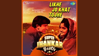 Likhe Jo Khat Tujhe  Super Jhankar Beats [upl. by Yhtak]