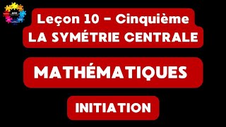 15  LA SYMÉTRIE CENTRALE [upl. by Acilef]