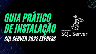 Desvende a Instalação do SQL Server 2022 Express Agora [upl. by Warfore]