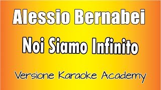 Alessio Bernabei  Noi Siamo Infinito  Versione Karaoke Academy Italia [upl. by Joette]