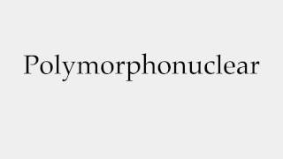 How to Pronounce Polymorphonuclear [upl. by Hibbitts]