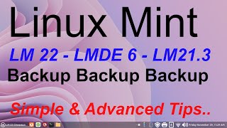 Linux Mint  LM22 LMDE 6 amp LM213  Backup  Simple to Advanced Tips [upl. by Jacquetta]