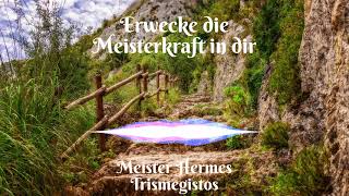 quot𝗘𝗿𝘄𝗲𝗰𝗸𝗲 𝗱𝗶𝗲 𝗠𝗲𝗶𝘀𝘁𝗲𝗿𝗸𝗿𝗮𝗳𝘁 𝗶𝗻 𝗱𝗶𝗿quot  Botschaft durch Meister Hermes Trismegistos [upl. by Westlund]