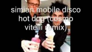 SIMIAN MOBILE DISCO HOT DOG  COSMO VITELLI REMIX [upl. by Ilysa680]