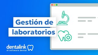 Gestión de laboratorios en Dentalink [upl. by Samuela]