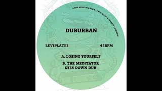 Duburban  Losing Yourself  The Meditator  Eyes Down Dub Remix LEVIPLATE1 [upl. by Itra]