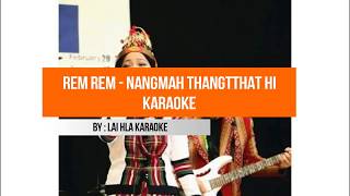 Rem Rem  Nangmah Thangtthat Hi Karaoke With Lyrics Pathian Hla [upl. by Ecnahoy733]