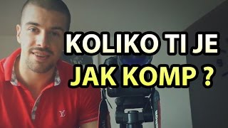 KOLIKO TI JE JAK KOMP [upl. by Sidoma]