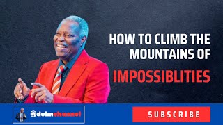 CLIMBING THE MOUNTAINS OF IMPOSSIBILITIES [upl. by Colin]