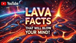 Unbelievable Lava Facts That Will Blow Your Mind [upl. by Ennayd]