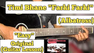 Timi Bhane Farki Farki  Albatross  Guitar Lesson  Easy Chords  Capo 4 [upl. by Enajyram70]