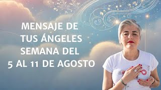 MENSAJE de tus ÁNGELES para la SEMANA del 5 al 11 de AGOSTO❤️Esperanza Contreras [upl. by Akcimat]