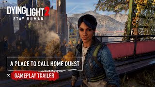 Dying Light 2 Stay Human Gameplay  A Place To Call Home Quest [upl. by Hornstein532]