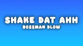 BossMan Dlow  Shake Dat Ahh Lyrics [upl. by Llesram173]