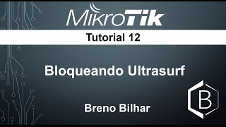 Bloqueando Ultrasurf no Mikrotik RouterOS  Tutorial 12 [upl. by Ssalguod]