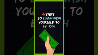 4 Steps To Brainwash Yourself To Be Rich [upl. by Eugine670]