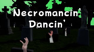 Necromancin Dancin [upl. by Oigroeg373]