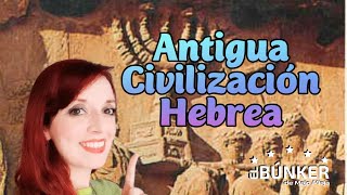 HEBREOS Civilizaciones Antiguas Capítulo 5 Antigua Civilización Hebrea Israelitas Judíos Judaísmo [upl. by Motteo334]