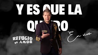 Refugio De Amor  Y Es Que La Quiero 23 Años En Vivo [upl. by Haerr]