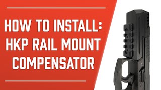 HKP Rail Mount Compensator Installation Video  HKParts [upl. by Earley]