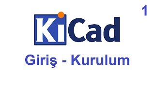 KiCad Ders 1 Giriş Kurulum  KiCad Introduction Setup [upl. by Nager]