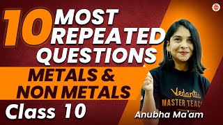 10 Most Repeated Questions from Metals amp Non Metals Class10 CBSE Anubha Maam Vedantu910 [upl. by Ambrosius701]