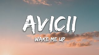 Avicii  Wake Me Up Lyrics [upl. by Helfand165]