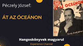 Péczely József Át az óceánon Hangoskönyv [upl. by Kallick]