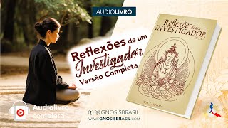 Audiolivro Gnosis  Reflexões de um Investigador COMPLETO  Vols 1 a 7 VM Lakhsmi [upl. by Maharba]