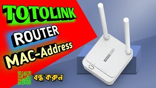 How to set mac address in Totolink router  Close TotoLink Router QR Code [upl. by Nylissej]