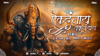 EK DANTAY VAKRATUNDAYA  DJ VIREN R TWO amp ANNY S MUSIC  NEW GANPATI BAPPA DJ SONG 2021 [upl. by Bello215]