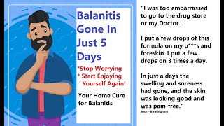 Balanitis Gone In Just 5 Days  Your Home Cure for Balanitis [upl. by Wenda187]