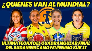 SUDAMERICANO FEMENINO SUB 17 2024 ASÍ SE JUGARÁ LA ÚLTIMA FECHA DEL CUADRANGULAR FINAL [upl. by Alakcim]