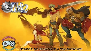 Retrotastic Adventures Wild Arms 2 Episode 1 The Beginning of a new Adventure [upl. by Oicnoel494]