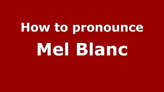 How to pronounce Mel Blanc American EnglishUS  PronounceNamescom [upl. by Laure404]