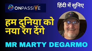 ONPASSIVE ll हम दुनिया को नया रंग देंगे ll BY MARTY DEGARMO SIR [upl. by Kiyohara677]