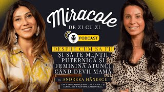 MATERNITATE PUTERNICĂ ȘI FEMININĂ CU ANDREEA HĂNESCU  MIRACOLE DE ZI CU ZI [upl. by Gardiner]