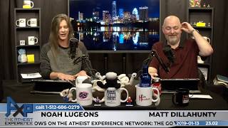 Atheist Experience 2302 with Matt Dillahunty amp Noah Lugeons [upl. by Salchunas]