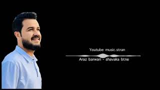 Araz barwari 2021 shavak btne  official song  ئاراز بەرواری  شەفەک بتنێ [upl. by Blondell]